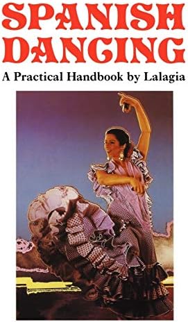 Spanish Dancing, a Practical Handbook Paperback – November 29, 2012