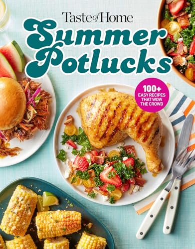 Taste of Home Summer Potlucks: 100+ Crowd-pleasing recipes for bbqs, picnics & more (Taste of Home Entertaining & Potluck)