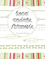 Kids' Travel Journal: Interactive Diary & Notebook 1521741859 Book Cover