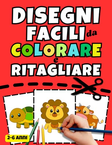 DISEGNI PER BAMBINI FACILI DA COLORARE E RITAGLIARE 2-6 ANNI: Album con disegni grandi da colorare, figure semplici, adatto dai 2 a 6 anni. | Colora| ... creatività e l'abilità manuale dei bambini.