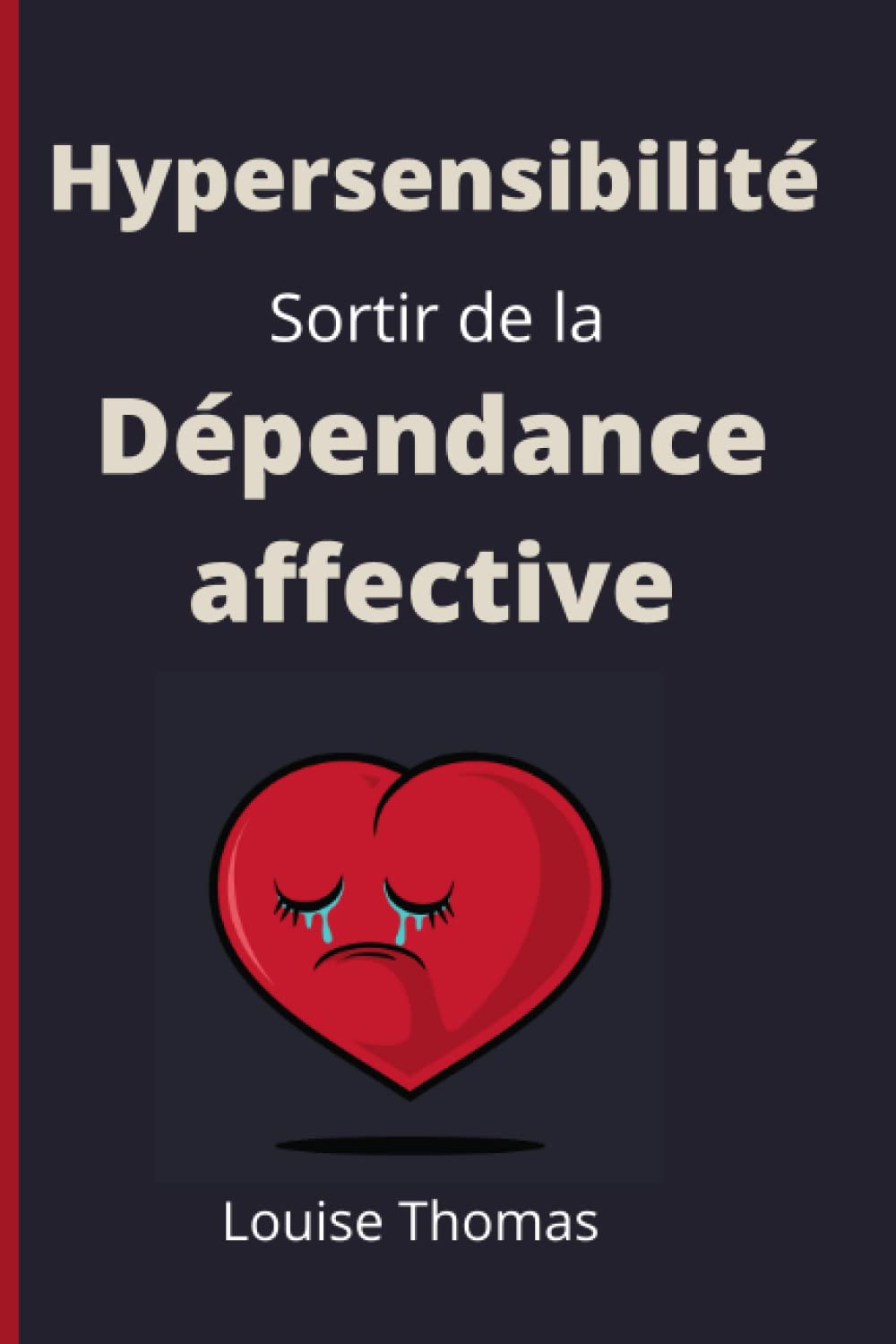 Hypersensibilité: Sortir de la dépendance affective