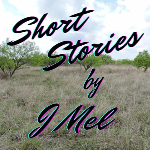 Short Stories by J Mel Podcast Por James M. Morris a/k/a J Mel arte de portada