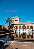 Die Alhambra: Geschichte Kunst Architektur