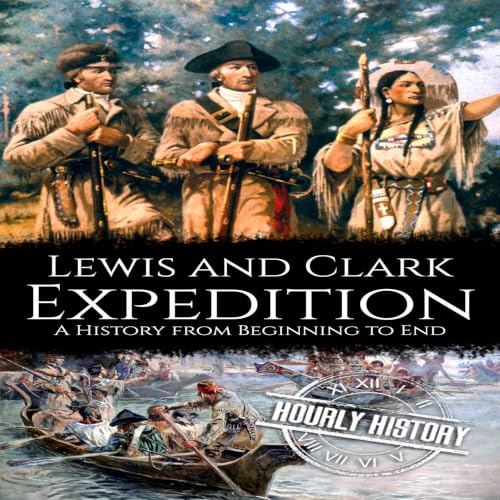 Lewis and Clark Expedition Audiobook By Hourly History cover art