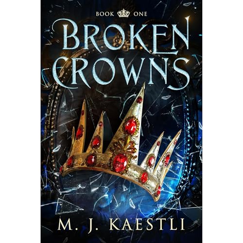 Broken Crowns Audiolibro Por M. J. Kaestli arte de portada