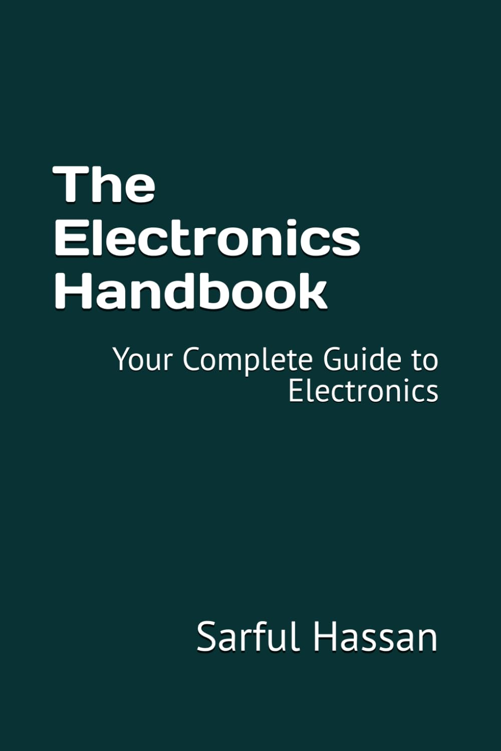 The Electronics Handbook: Your Complete Guide to Electronics