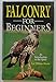 Falconry for Beginners: An Introduction to the Sport