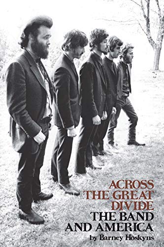 Across the Great Divide: The Band and America (LIVRE SUR LA MU)