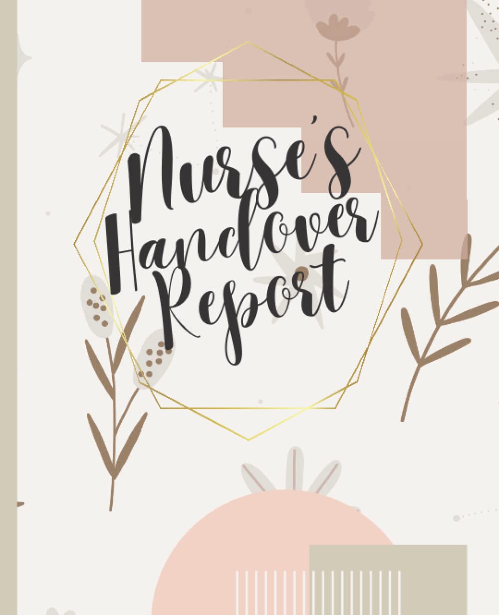 NURSING ASSESSMENT DAILY LOGBOOK FOR NURSING STUDENTS (TEMPLATE ON HANDOVER REPORT): ASSESSMENT SHEET/MEDICATION LIST/PLAN OF CARE/PROGRESS NOTES/DAILY BEDSIDE CARE Paperback – 19 April 2022