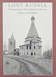 Lost Russia: Photographing the Ruins of Russian Architecture by William Craft Brumfield (2015-08-20)