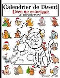 Calendrier de l'Avent Livre de Coloriage: Un coloriage par jour jusqu'au 25 décembre - Format A4 - 24 dessins de chiens et de chats spécial Noël destinés aux enfants sages - 51 pages