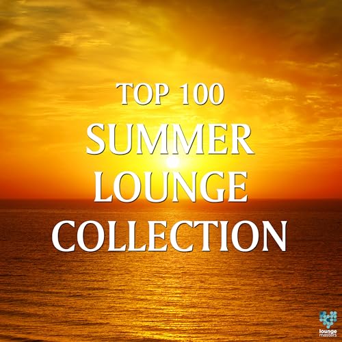 Top 100 Summer Lounge Collection by VARIOUS ARTISTS on Amazon Prime Music