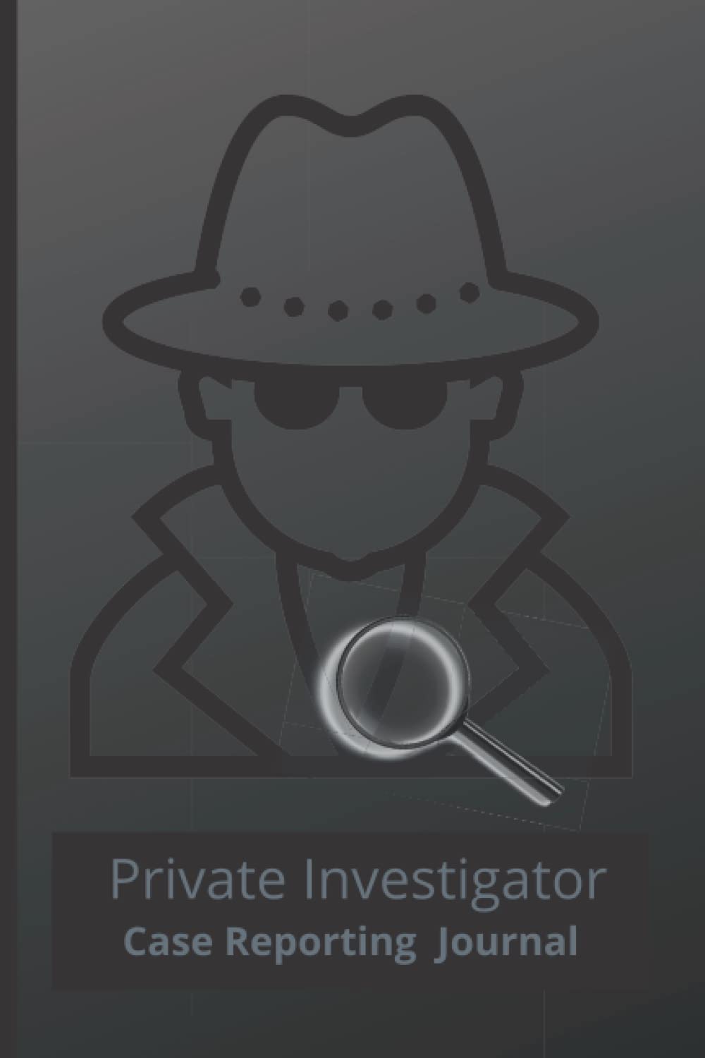 Private Investigator Case Reporting Journal: Log Report Lined Notebook for Case Management Studies