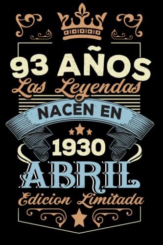 LAS LEYENDAS NACEN EN ABRIL EL AÑO 1930: 93 Aniversario Cuaderno personalizado 93 años regalos Feliz 1930 cumpleaños ideas de regalos
