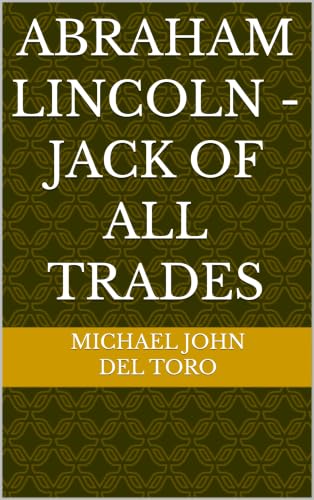 Abraham Lincoln - Jack of All Trades