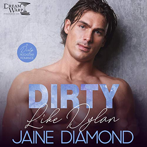 Cover art for Dirty Like Dylan: A Dirty Rockstar Romance
