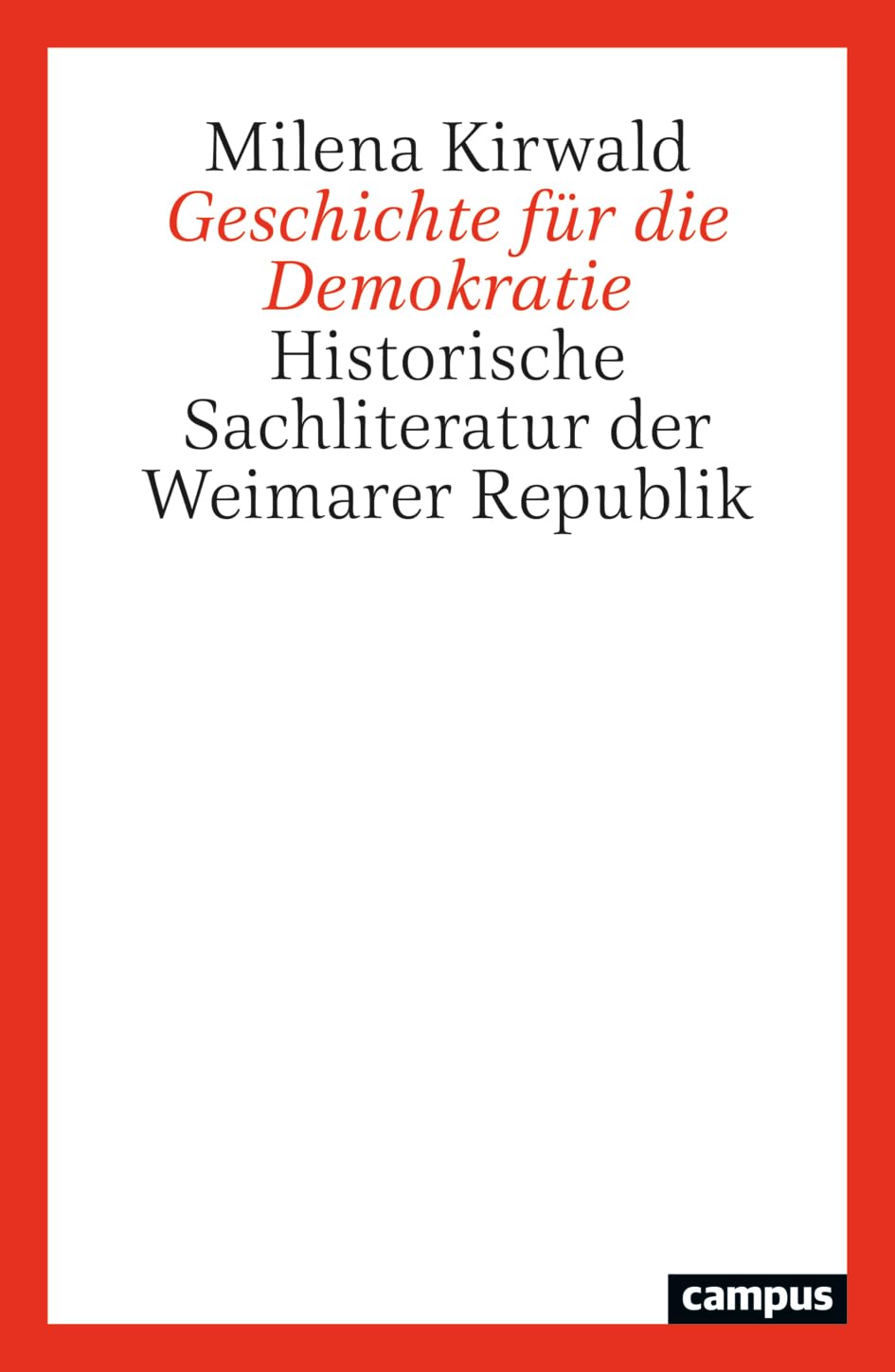 Geschichte für die Demokratie: Historische Sachliteratur der Weimarer Republik