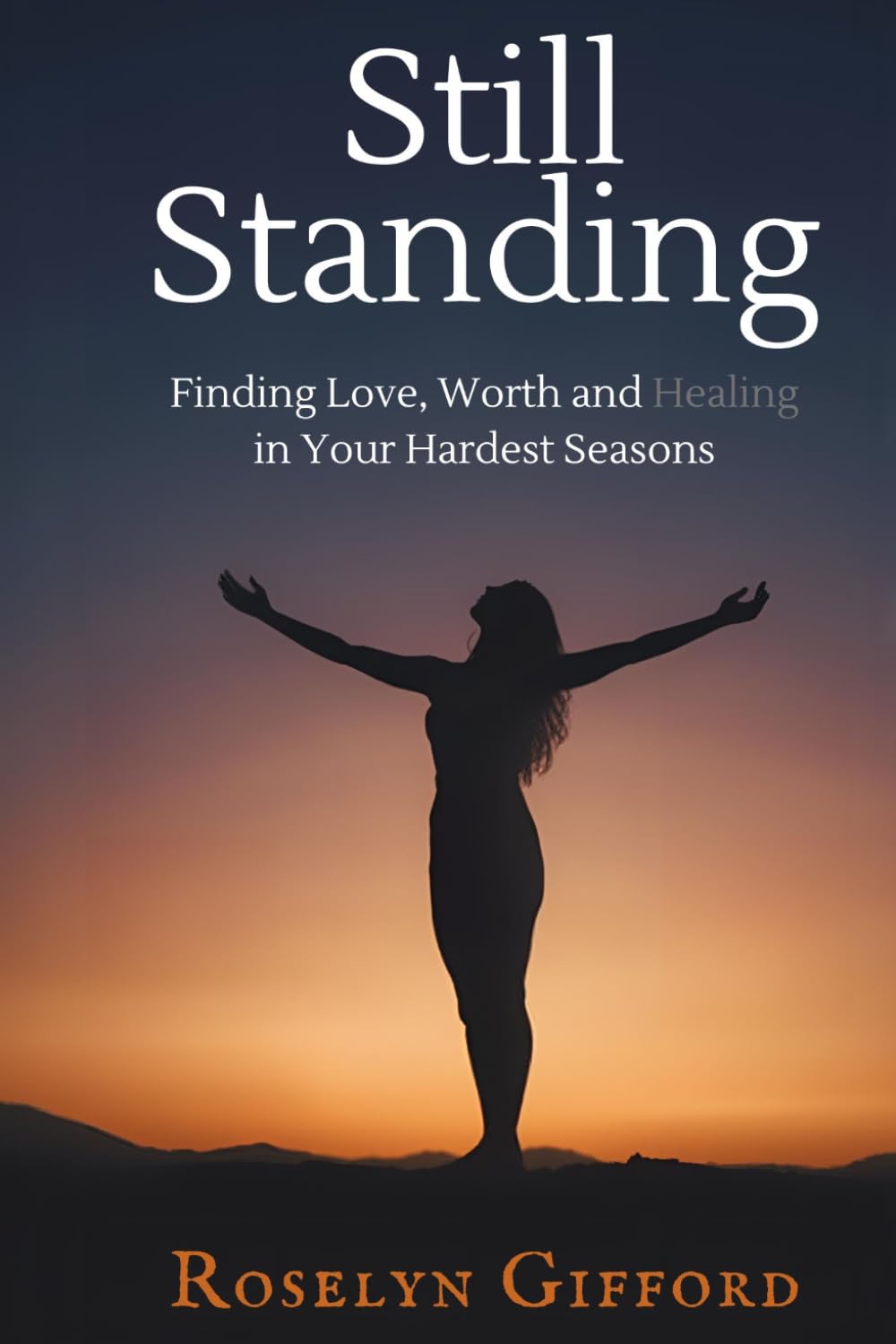 Still Standing: Finding Love, Worth and Healing in Your Hardest Seasons (Still Standing Series)