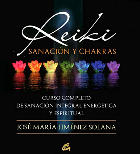 Reiki, Sanaxión Y Chakras: Curso completo de sanación integral energética y espiritual (Cuerpo-Me