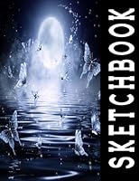 Sketchbook: Moonlight Butterflies Sketch Book Cool Activity Blank Drawing Sketching Doodling Sketch Pad Unlined Drafting Paper Art Sketchbook Writing ... Girls Adults 1718736126 Book Cover