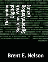 Designing Digital Systems With SystemVerilog (v3.0) B0D9TJGJLR Book Cover