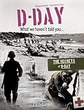 Bauduin, P: D-Day, What We Haven't Told You: The Secrets of D-Day