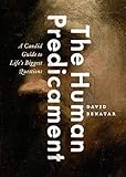  The Human Predicament: A Candid Guide to Life\'s Biggest Questions
