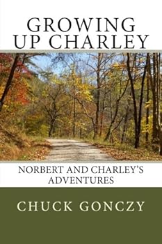 Paperback Growing up Charley: Norbert and Charley's Adventures Book