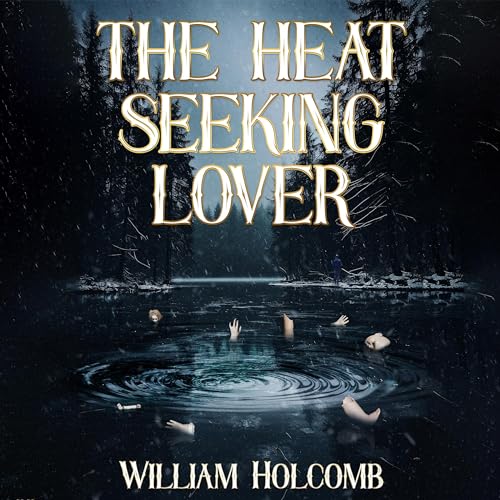 The Heat Seeking Lover by William Holcomb episode artwork
