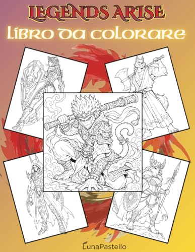 Legends Arise – Album da Colorare Fantasy: 45 Eroi Leggendari, Creature Mitiche e Campioni Fantasy da Colorare