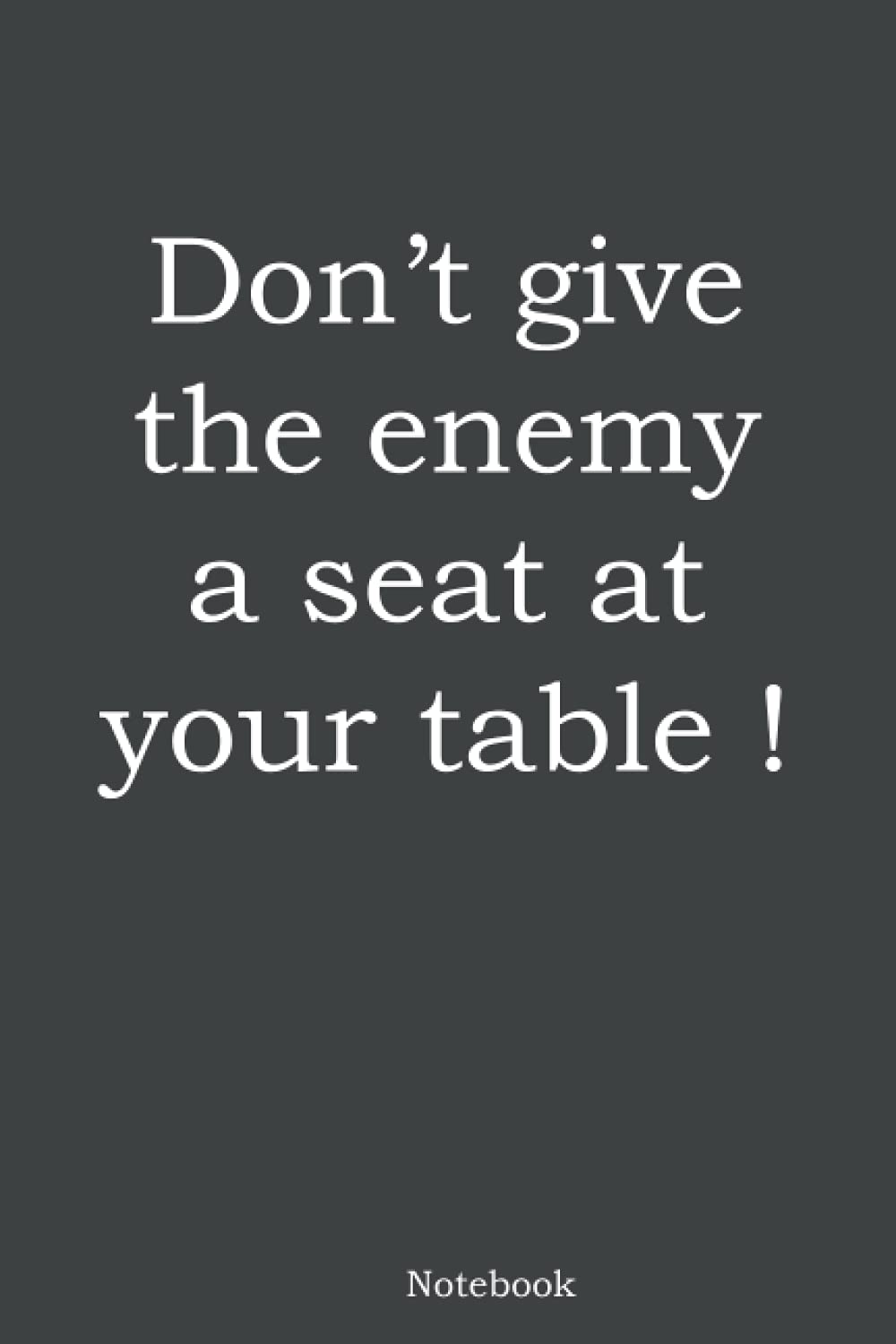 dont give the enemy a seat at your table: lined notebook Journal: Blank Notebook Lined 6x9"