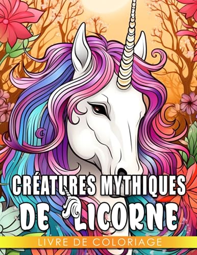 Livre de coloriage Créatures mythiques de licorne: Une aventure de coloriage complexe pour les enfants de 10 à 14 ans