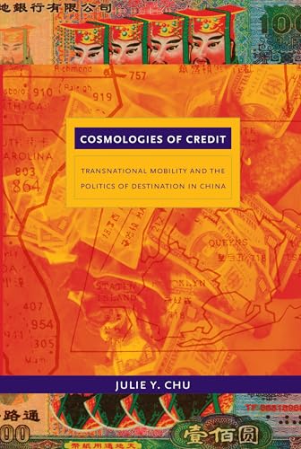 Cosmologies of Credit: Transnational Mobility and the Politics of Destination in China