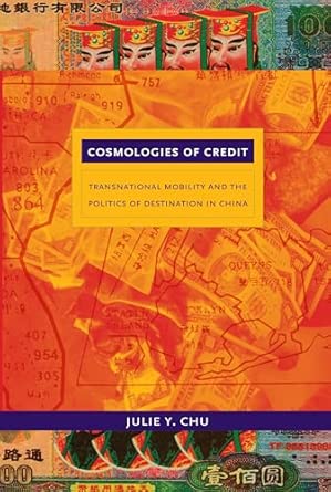 Cosmologies of Credit: Transnational Mobility and the Politics of Destination in China book cover