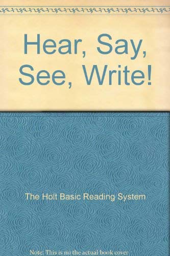 Hear, Say, See, Write!: The Holt Basic Reading System: 9780030169717 ...