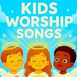 Kids Worship Songs