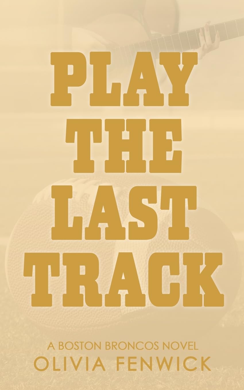 Play The Last Track: A Fake Dating Sports Romance: 2 (Boston Broncos)