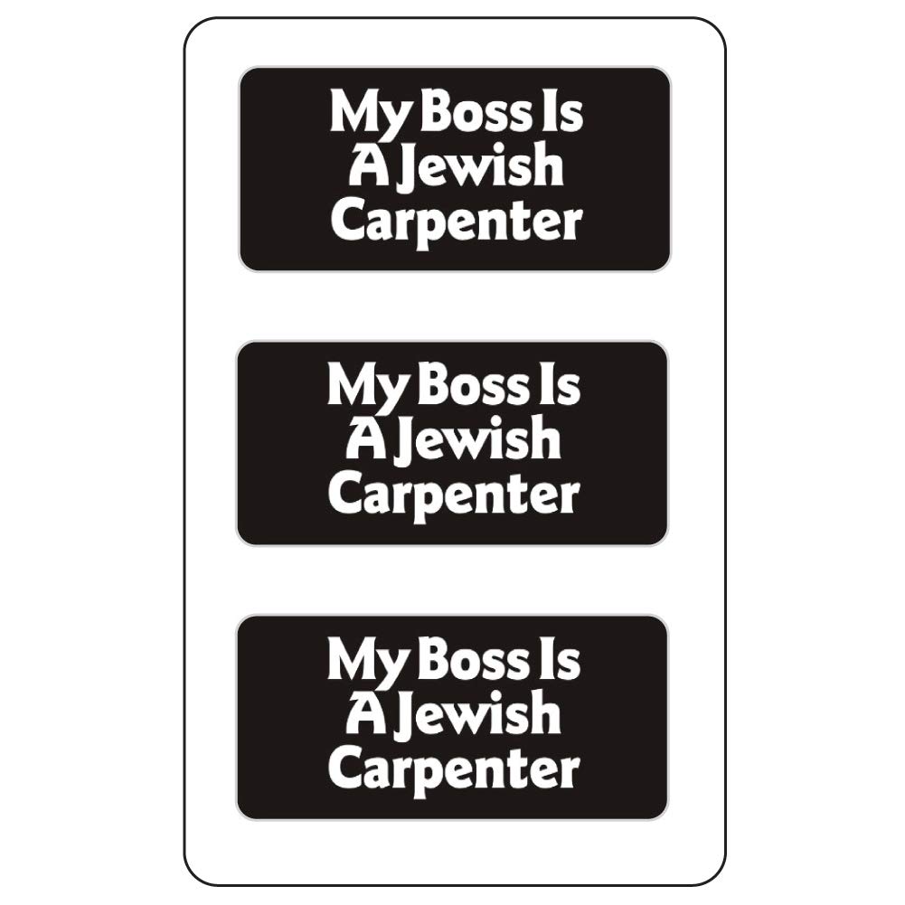 (3 PACK) My Boss is a Jewish Carpenter by StickerDad - size: 3" X 1.5 color: BLACK/WHITE - Full Color Printed Sticker for Hard Hat, Helmet, Windows, Walls, Bumpers, Laptop, Lockers, etc.