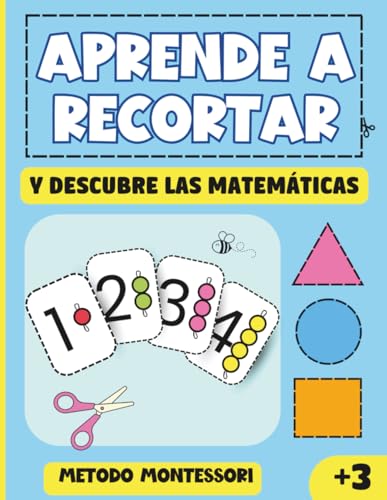 Aprende a recortar y descubre las matemáticas: Libro de preescolar, método Montessori para colorear, recortar y pegar, e iniciarse en el maravilloso mundo de las matemáticas. A partir de 3 años