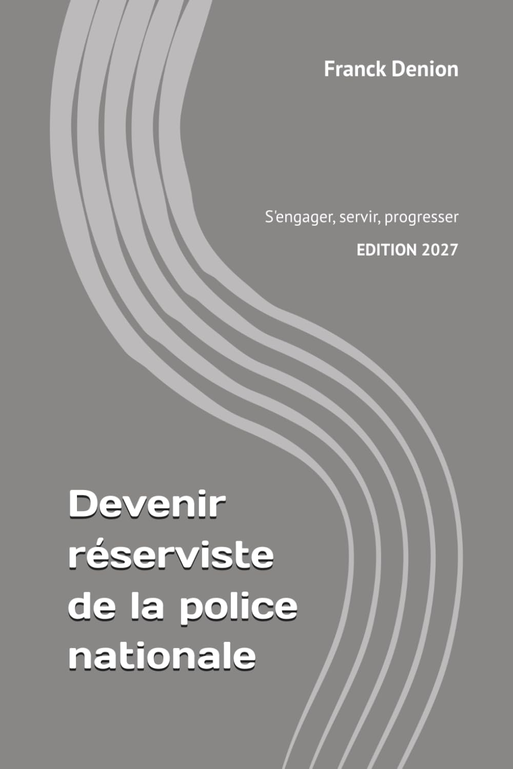 Devenir réserviste de la police nationale: Le guide complet pour s’engager, servir, progresser