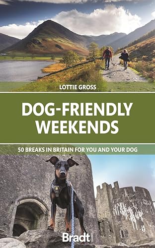 Bradt Dog-Friendly Weekends (Travel Guide): 50 breaks in Britain...