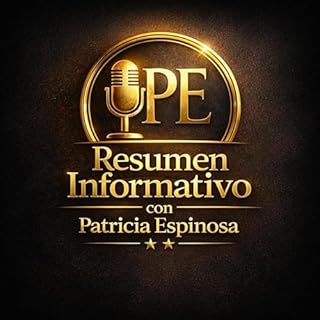 Resumen informativo con Patricia Espinosa Audiolibro Por Patricia Espinosa M&eacute;ndez arte de portada