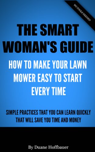 The Smart Women's Guide: How to Make Your Lawn Mower Easy To Start Every Time (English Edition)