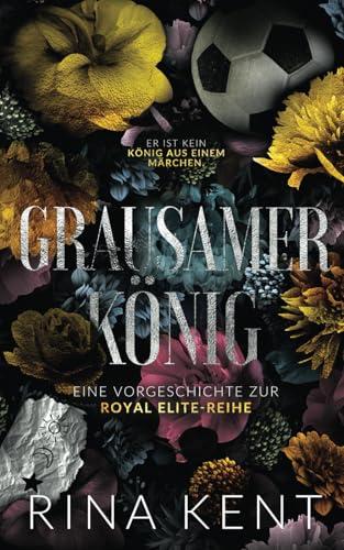 Cruel King - Grausamer König: Eine Vorgeschichte zur Royal Elite-Reihe (German Edition)