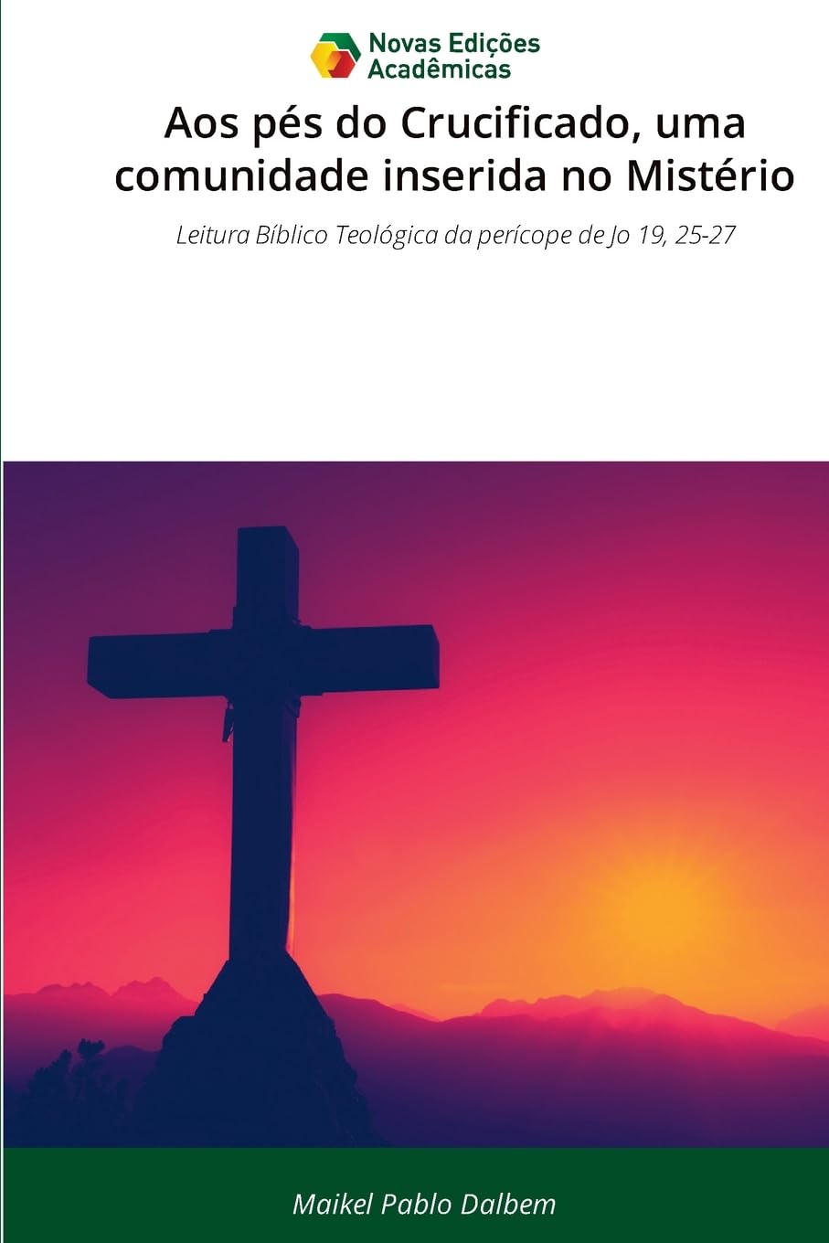 Aos pés do Crucificado, uma comunidade inserida no Mistério: Leitura Bíblico Teológica da perícope de Jo 19, 25-27