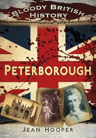 Bloody British History: Peterborough book cover