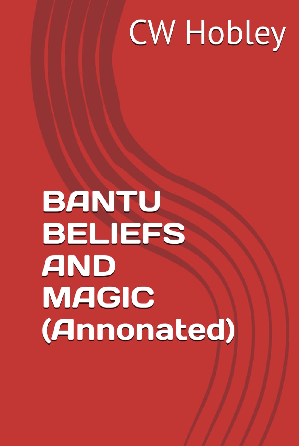 BANTU BELIEFS AND MAGIC (Annonated)