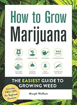 Books,Crafts, Hobbies & Home,Gardening & Landscape Design How to Grow Marijuana: The Easiest Guide to Growing Weed Murph Wolfson