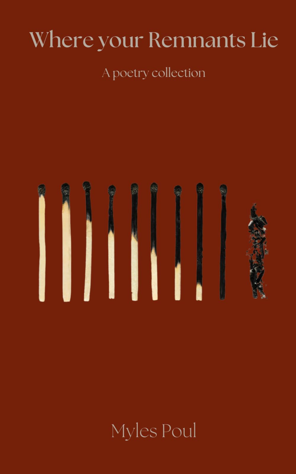 Where your Remnants Lie: a poetry collection