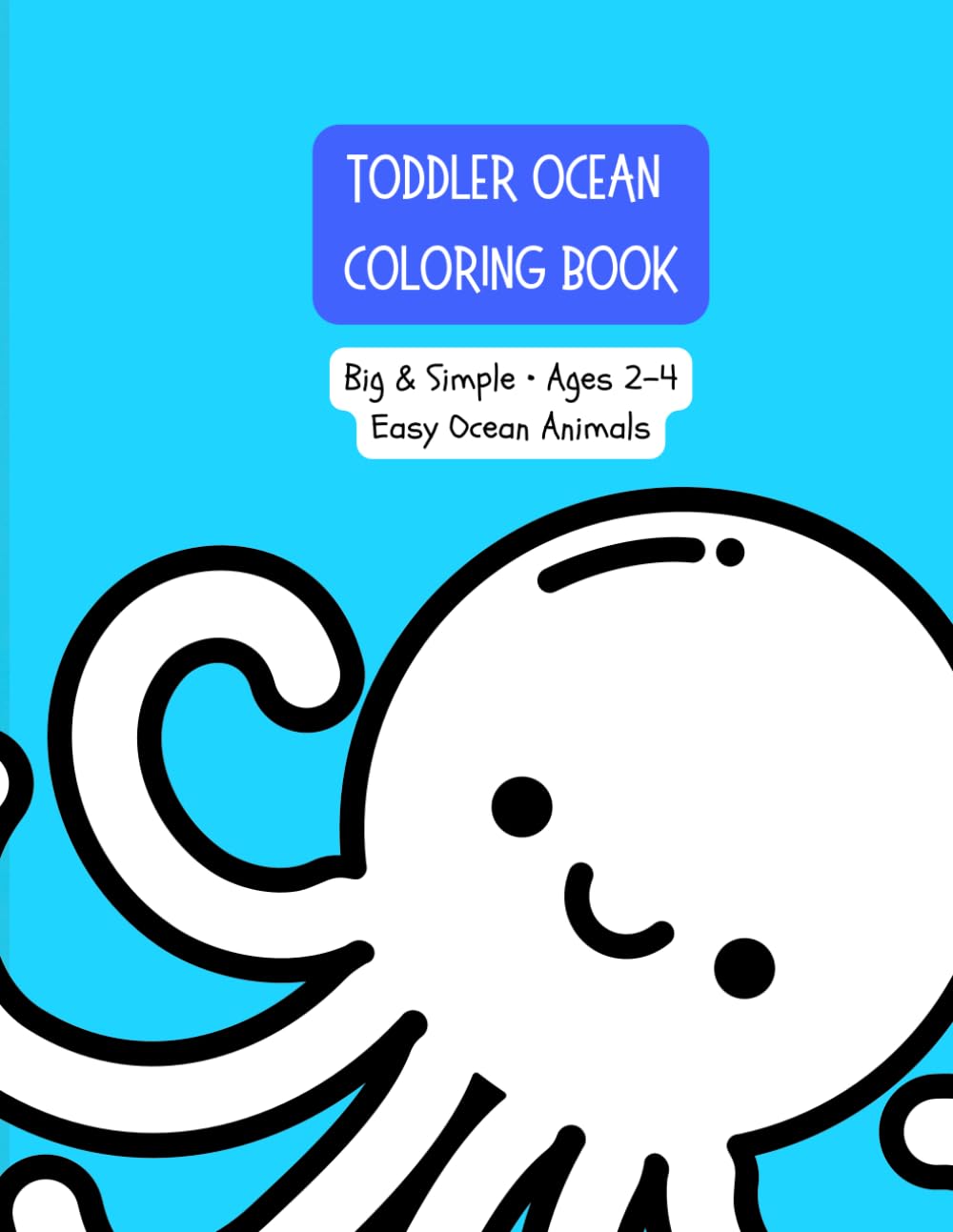 Toddler Ocean Coloring Book: Big & Simple Ages 2–4 | Easy Ocean Animals for Little Hands (FUN: Big & Simple Coloring)